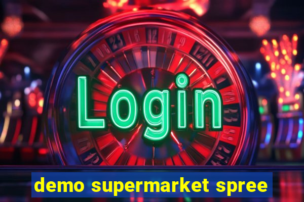 demo supermarket spree